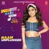 Naam Unplugged (From "Indie Hain Hum 2 With Tulsi Kumar") - Single album lyrics, reviews, download