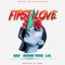 First Love (feat. J.O. & Sione Toki) - SAS lyrics