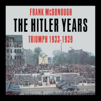 Frank McDonough - The Hitler Years ~ Triumph 1933-1939 artwork