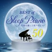 Ultimate Healing and Sleeping Piano Best 50 songs of SLEEP PIANO artwork