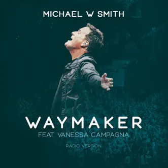 Waymaker (feat. Vanessa Campagna) [Radio Version] by Michael W. Smith song reviws