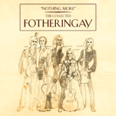 Nothing More - The Collected Fotheringay - Fotheringay