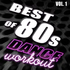 Best of 80’s Dance Workout, Vol. 1 - #1 80’s Dance Club Hits Remixed by Various Artists album reviews, ratings, credits