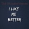 I Like Me Better - The Ultimate Heroes lyrics