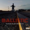 Nj Boss - Ballistic (feat. Blank, Mg & Nblyfe)