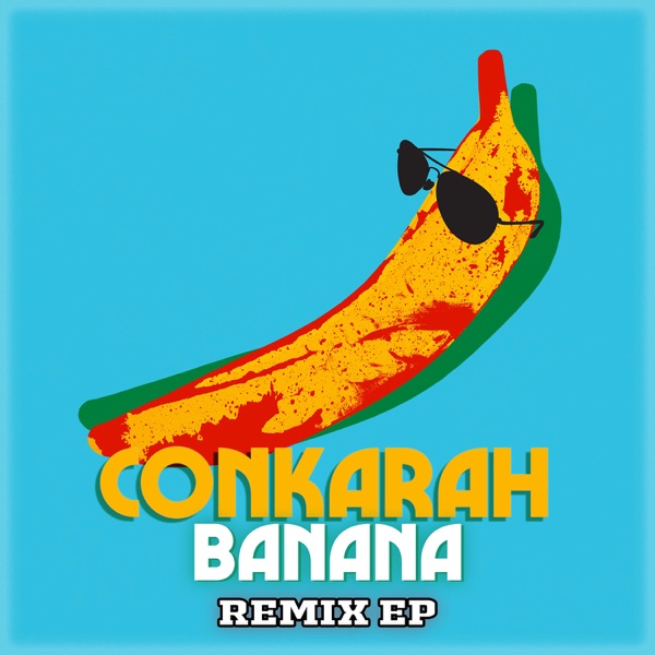 Banana (feat. Shaggy) [Remix EP] - Conkarah