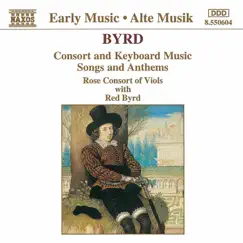 Byrd: Consort and Keyboard Music - Songs and Anthems by Rose Consort of Viols, Tessa Bonner, Timothy Roberts & Red Byrd album reviews, ratings, credits