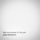 Take Your Burdens to the Lord artwork