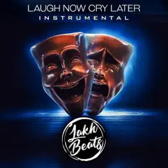 Laugh Now Cry Later (Instrumental) - Single by Lakh Beats album reviews, ratings, credits