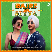 Bajre Da Sitta - Rashmeet Kaur, Deep Kalsi & Ikka