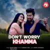 Don't Worry Khamma - Single album lyrics, reviews, download