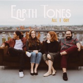 Earth Tones - All I Got