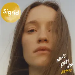 Mine Right Now (Simon Hardy Remix) - Single by Sigrid album reviews, ratings, credits