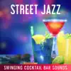 Street Jazz: Swinging Cocktail Bar Sounds, Vintage Background Music for Lounge, Cafe, Chill album lyrics, reviews, download