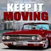 Keep It Moving (feat. Lil Joe & Killa A) - Single album lyrics, reviews, download