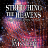 Stretching the Heavens and the Dilation of Time (Unabridged) - Chuck Missler & Berry Setterfield