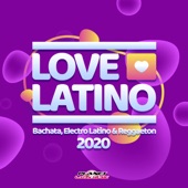 Love Latino 2020 (Bachata, Electro Latino & Reggaeton) artwork