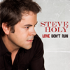 Love Don't Run - Steve Holy