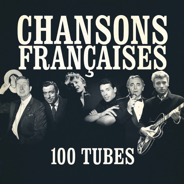 Chansons françaises (100 tubes) [Remasterisées] - Multi-interprètes