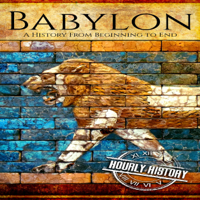 Hourly History - Babylon: A History from Beginning to End (Unabridged) artwork