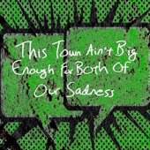 The Roland High Life - This Town Ain't Big Enough for Both of Our Sadness