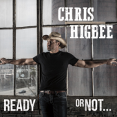 Ready Or Not... - Chris Higbee