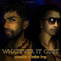 Whatever It Cost - Single by Vivaswan & Indian Trap album reviews, ratings, credits