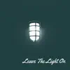 Leave the Light On song lyrics