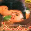 Bandhan (Original Motion Picture Soundtrack) album lyrics, reviews, download