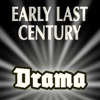 Early Last Century: Drama