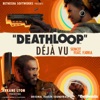 Deathloop: Déjà Vu (Original Trailer Soundtrack) - Single [feat. FJØRA] - Single, 2021