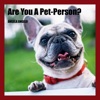 Are You a Pet-Person?