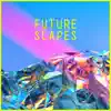 Futurescapes album lyrics, reviews, download