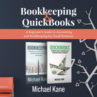 Michael Kane - Bookkeeping & QuickBooks: A Beginner’s Guide to Accounting and Bookkeeping for Small Business (Unabridged) artwork