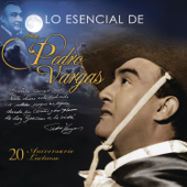 Lo Esencial de Don Pedro Vargas - Pedro Vargas