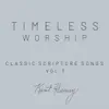 Timeless Worship: Classic Scripture Songs, Vol. 2 album lyrics, reviews, download