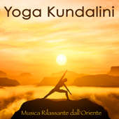 Yoga Kundalini – Musica Rilassante dall'Oriente per Posizioni Yoga e Meditazione - Yoga Maestro