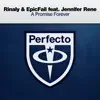 A Promise Forever (feat. Jennifer Rene) [Extended Mix] song lyrics