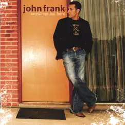 Anywhere But Here by John Frank album reviews, ratings, credits