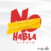 No Habla Riddim - Single