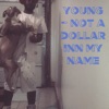 Not a Dollar Inn My Name