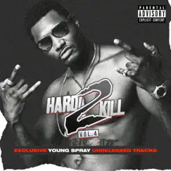 Hard 2 Kill Vol. 4 by Young Spray album reviews, ratings, credits