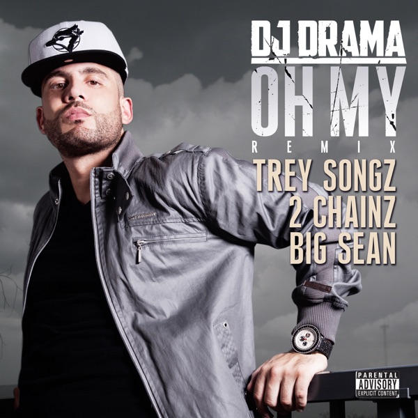 Oh My (Remix) [feat. Trey Songz, 2 Chainz & Big Sean] - Single - DJ Drama