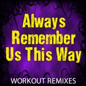Always Remember Us This Way (Extended Dance Remix) artwork