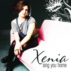 Sing You Home - EP by Xenia album reviews, ratings, credits