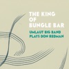 The King of Bungle Bar: Umlaut Big Band Plays Don Redman