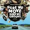 Here We Move - Here We Groove (Original Motion Picture Soundtrack)