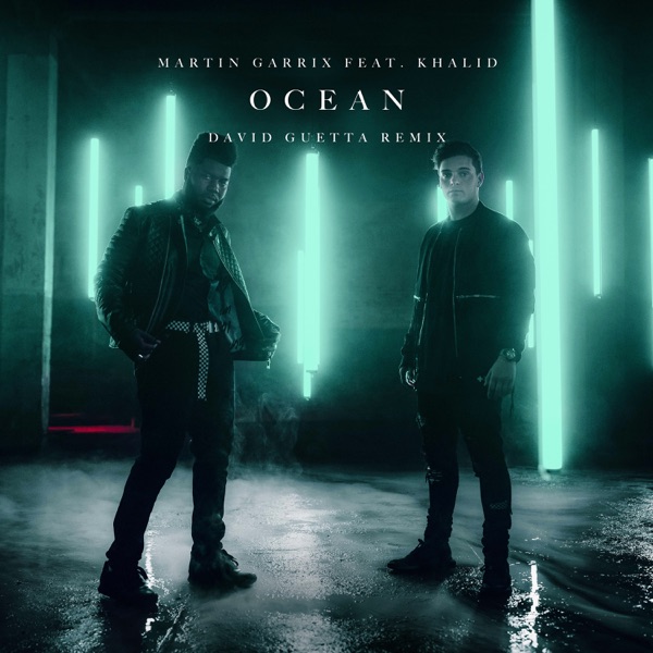 Ocean (feat. Khalid) [David Guetta Remix] - Single - Martin Garrix & David Guetta