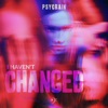 I Haven't Changed - Single