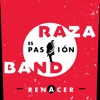 Raza Band Es Pasión: Renacer